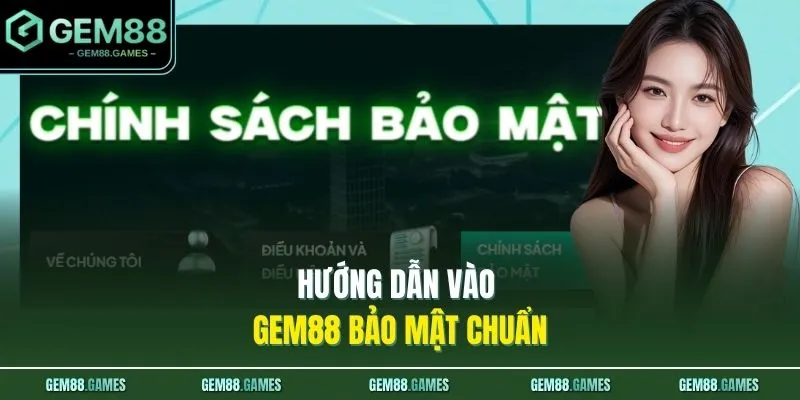 Home 18 Hướng dẫn vào GEM88 bảo mật chuẩn