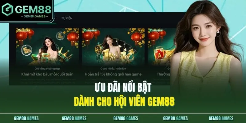 Home 22 Ưu đãi nổi bật dành cho hội viên GEM88